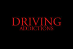 DRIVING ADDICTIONS
